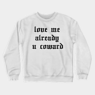 Love Me Already / So Long Suckers Crewneck Sweatshirt